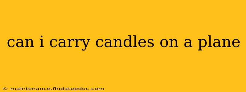 can i carry candles on a plane