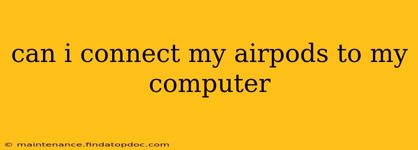 can i connect my airpods to my computer