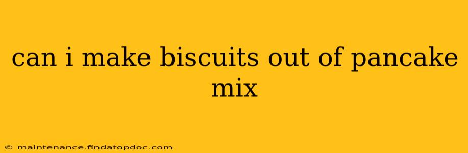 can i make biscuits out of pancake mix