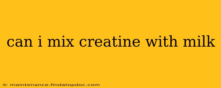 can i mix creatine with milk