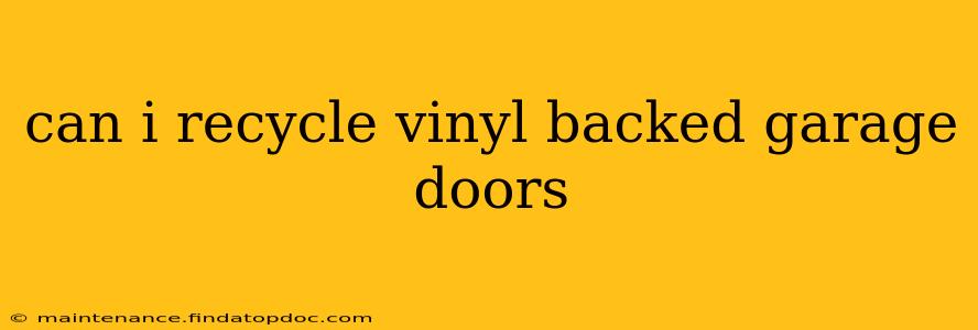 can i recycle vinyl backed garage doors