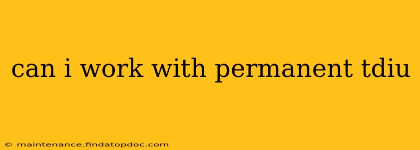 can i work with permanent tdiu