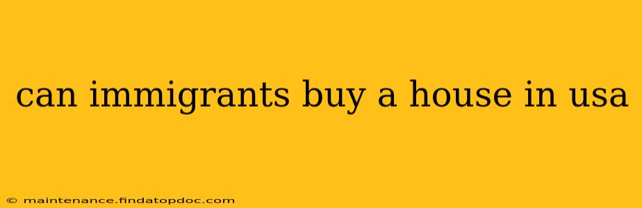can immigrants buy a house in usa