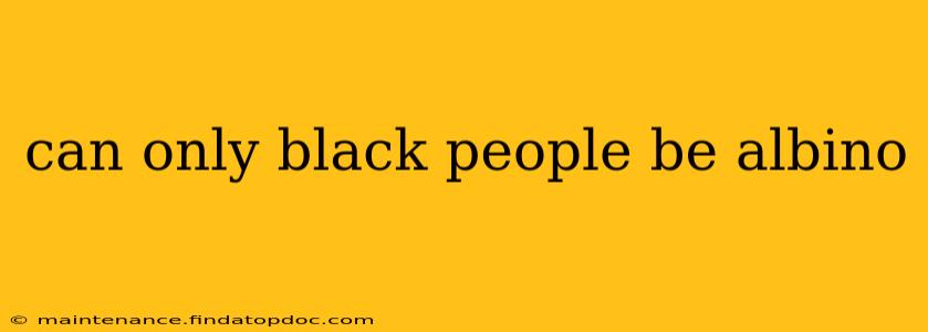 can only black people be albino
