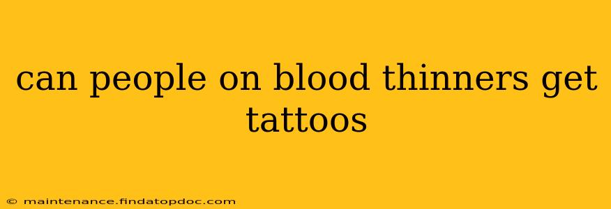 can people on blood thinners get tattoos