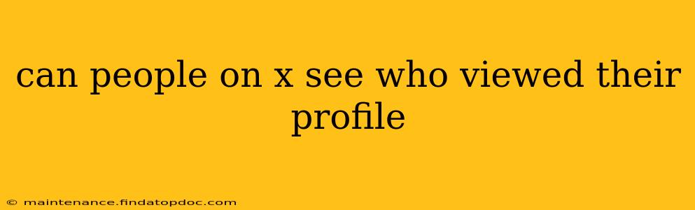 can people on x see who viewed their profile