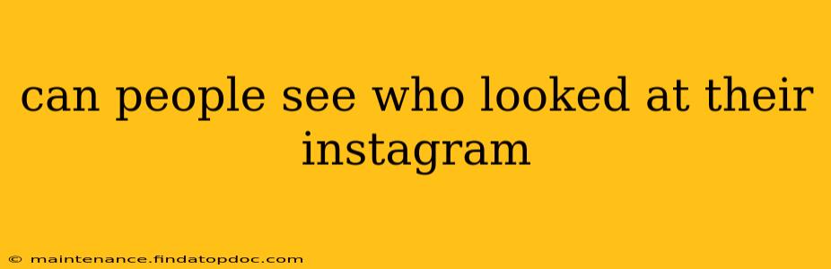 can people see who looked at their instagram