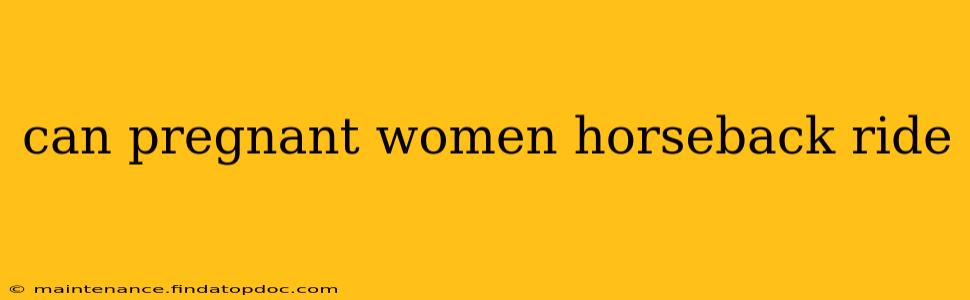can pregnant women horseback ride