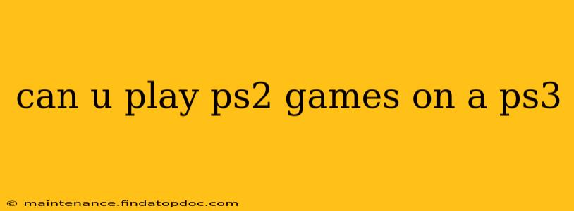 can u play ps2 games on a ps3