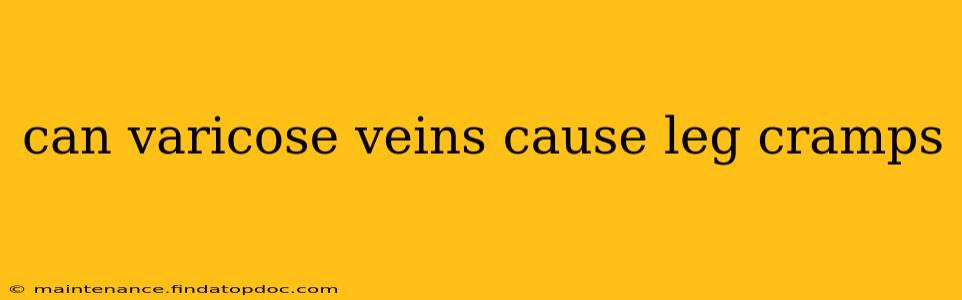 can varicose veins cause leg cramps