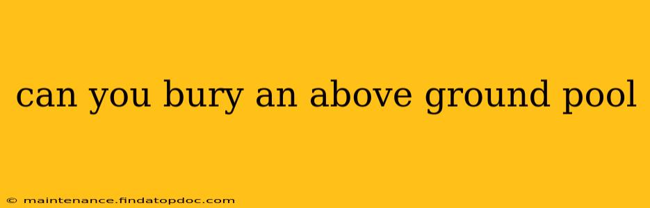 can you bury an above ground pool