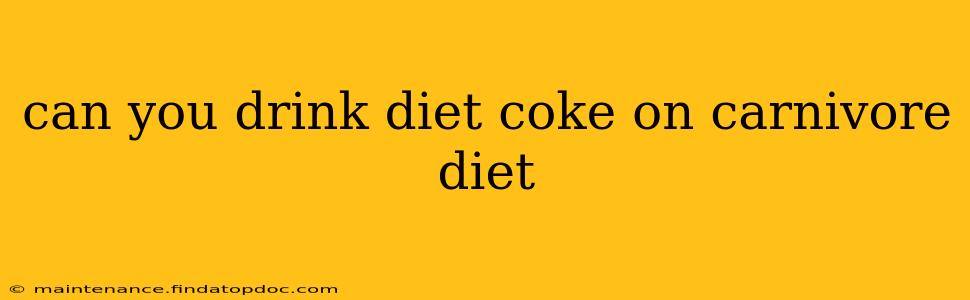 can you drink diet coke on carnivore diet