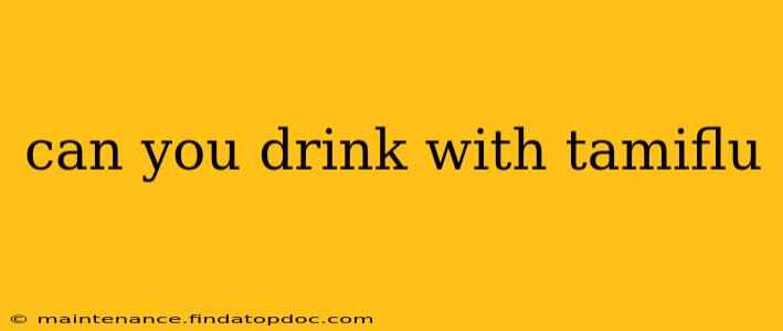 can you drink with tamiflu