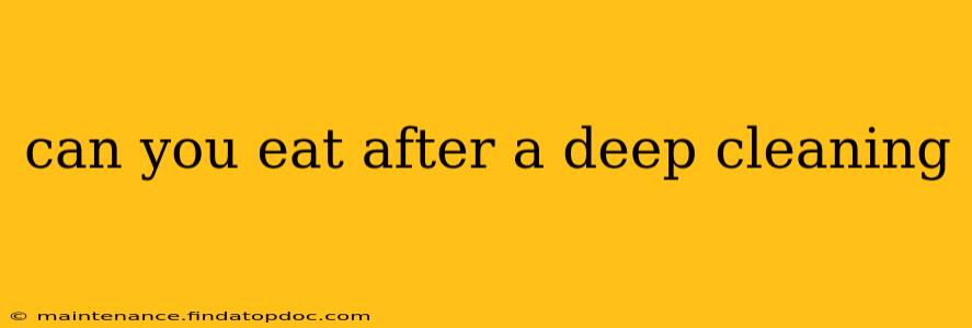 can you eat after a deep cleaning