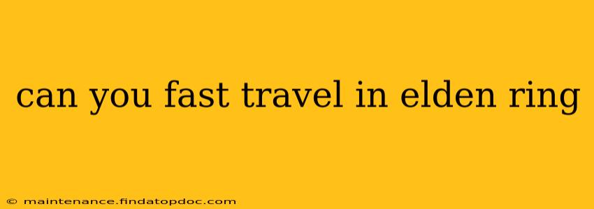 can you fast travel in elden ring
