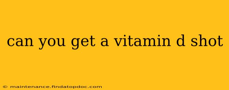 can you get a vitamin d shot