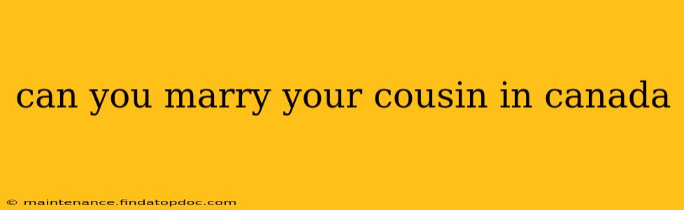 can you marry your cousin in canada