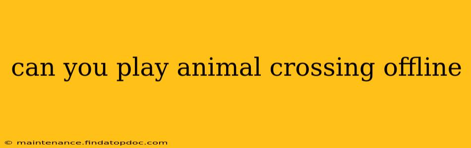 can you play animal crossing offline