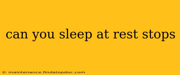 can you sleep at rest stops
