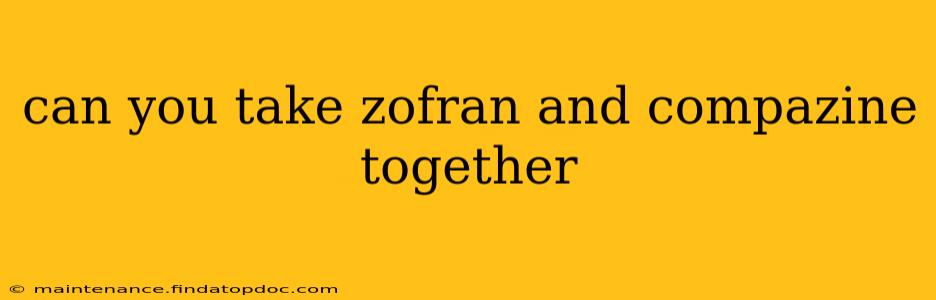 can you take zofran and compazine together