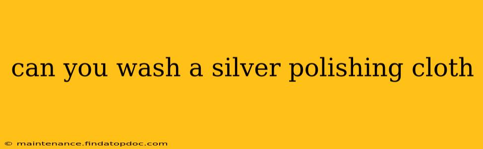 can you wash a silver polishing cloth