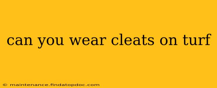can you wear cleats on turf