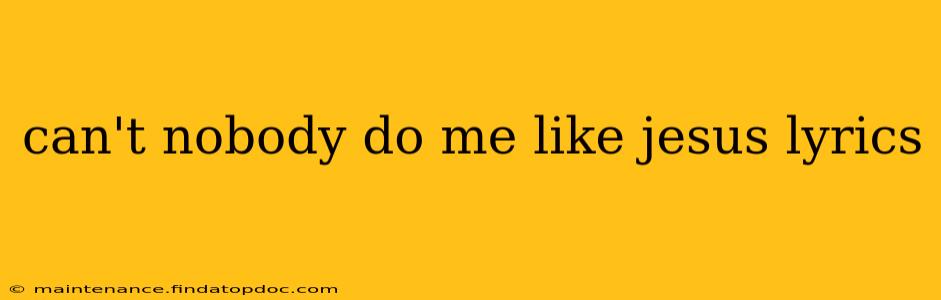 can't nobody do me like jesus lyrics