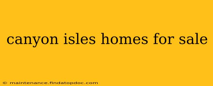 canyon isles homes for sale