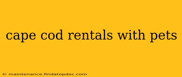cape cod rentals with pets