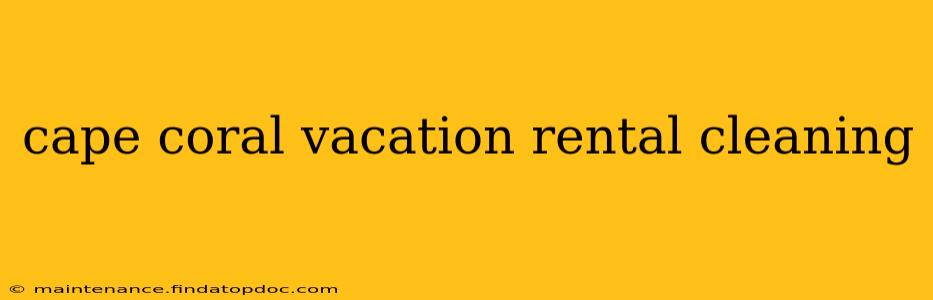 cape coral vacation rental cleaning