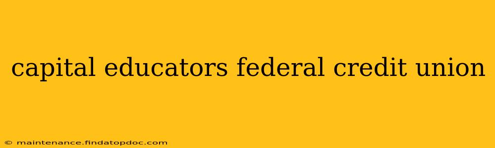 capital educators federal credit union