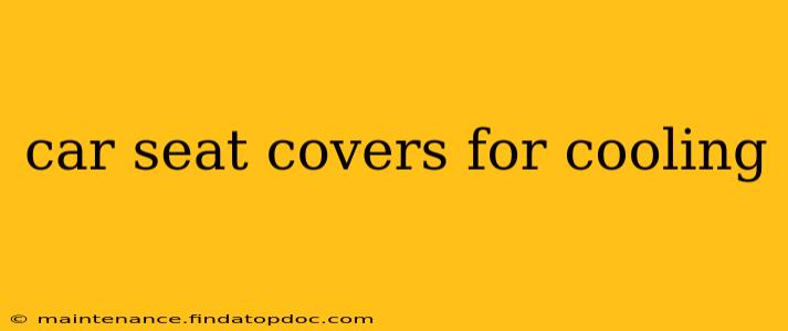 car seat covers for cooling