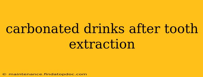 carbonated drinks after tooth extraction