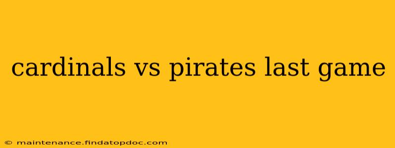 cardinals vs pirates last game