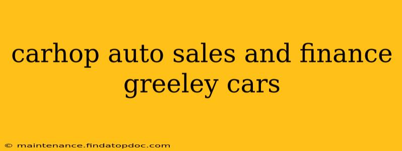 carhop auto sales and finance greeley cars