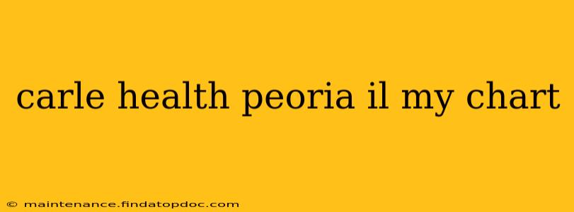 carle health peoria il my chart