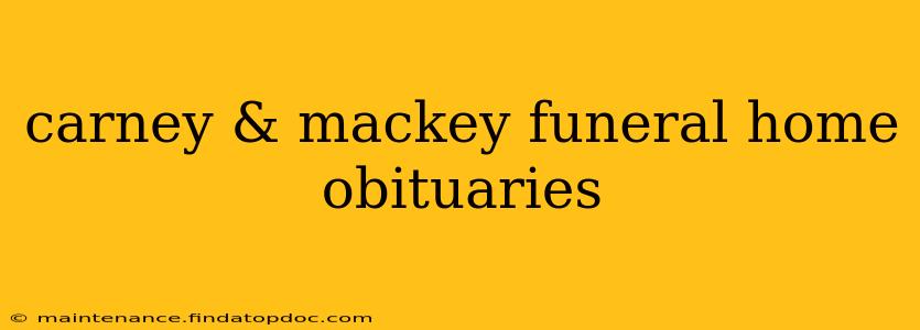 carney & mackey funeral home obituaries