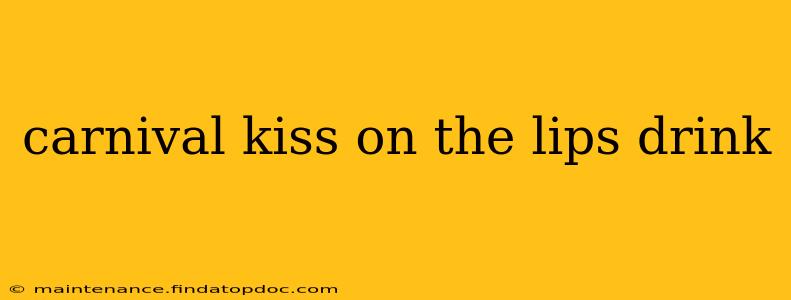 carnival kiss on the lips drink