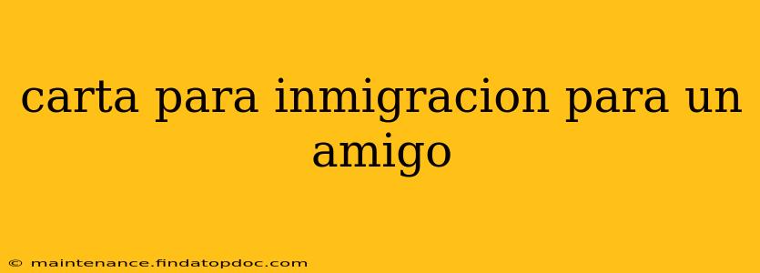 carta para inmigracion para un amigo