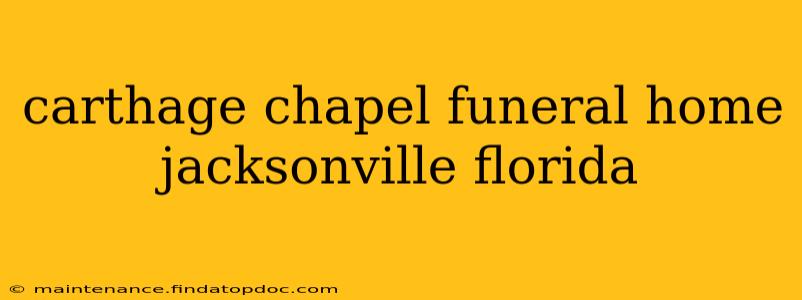 carthage chapel funeral home jacksonville florida
