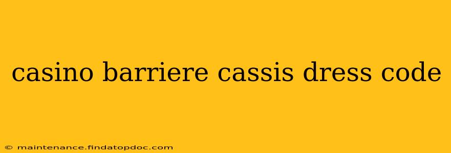 casino barriere cassis dress code