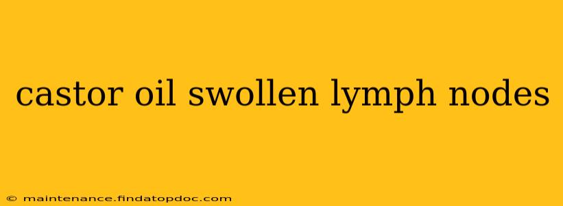 castor oil swollen lymph nodes
