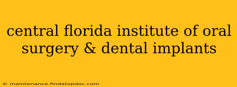 central florida institute of oral surgery & dental implants