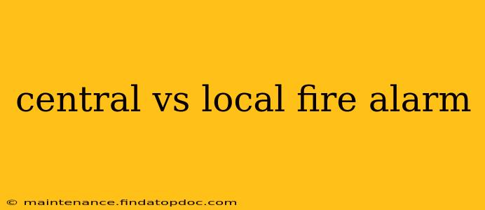 central vs local fire alarm