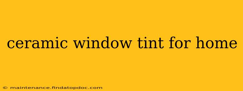 ceramic window tint for home