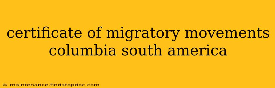 certificate of migratory movements columbia south america
