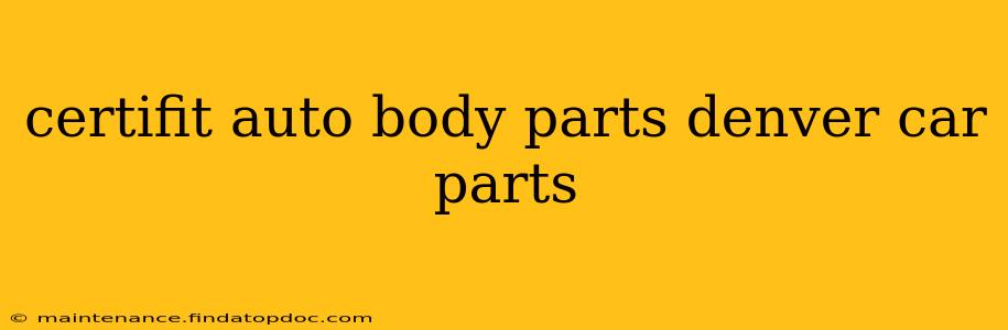 certifit auto body parts denver car parts