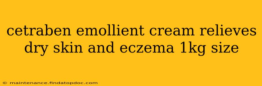 cetraben emollient cream relieves dry skin and eczema 1kg size