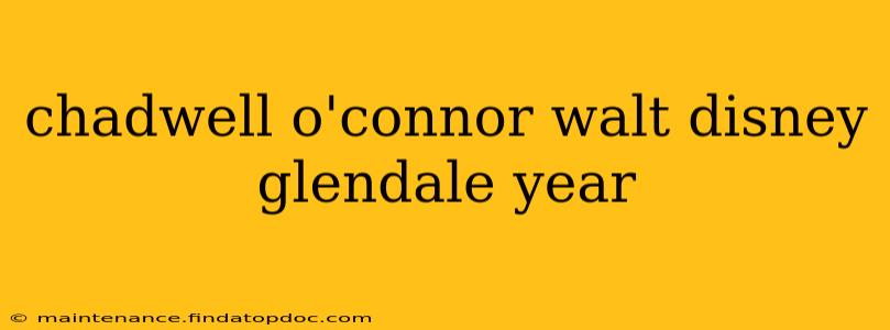 chadwell o'connor walt disney glendale year