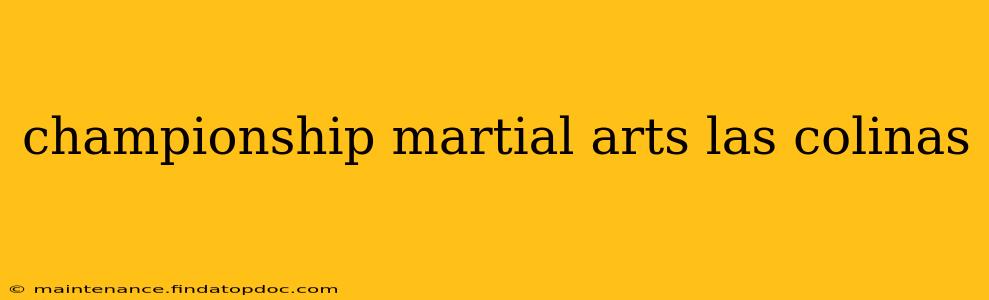 championship martial arts las colinas